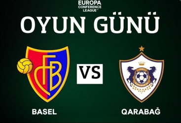 UEFA Konfrans Liqası: “Bazel” - “Qarabağ” matçının heyətləri açıqlanıb
