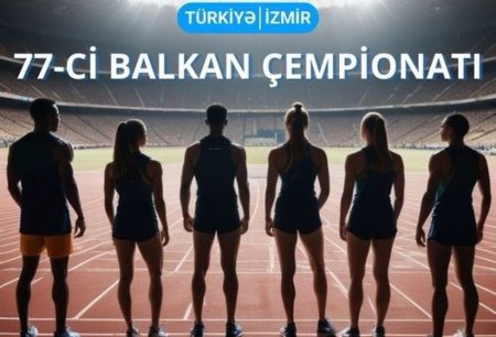 Balkan çempionatında iştirak edəcək Azərbaycan atletləri bəlli olub