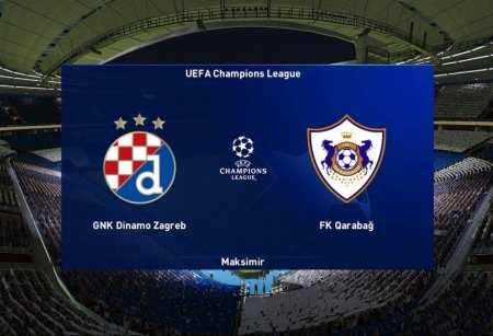 UEFA Çempionlar Liqası: Dinamo Zaqreb-Qarabağ komandaları arasında görüş başlayıb